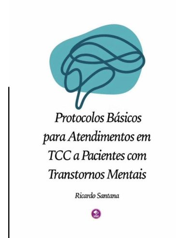 Protocolos Básicos Para Atendimentos Em Tcc A Pacientes Com Transtornos Mentais