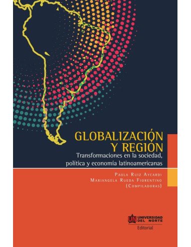 Globalización y región:Transformaciones en la sociedad, política y economía latinoamericanas