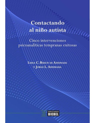 Contactando al niño autista:Cinco intervenciones psicoanalíticas tempranas exitosas