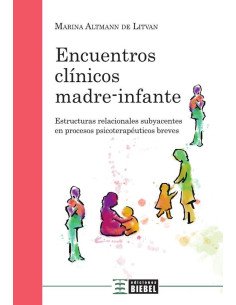 Encuentros clínicos madre-infante:Estructuras relacionales subyacentes en procesos psicoterapéuticos breves