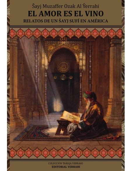 El amor es el vino : relatos de un sayj sufí en América