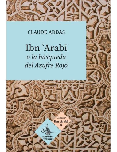 Ibn ''Arabi o la búsqueda del Azufre Rojo