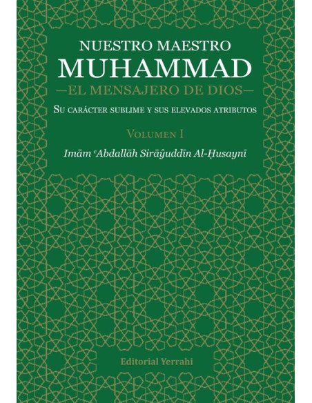 Nuestro Maestro Muhammad, el Mensajero de Dios - Volumen I:Su carácter sublime y sus elevados atributos