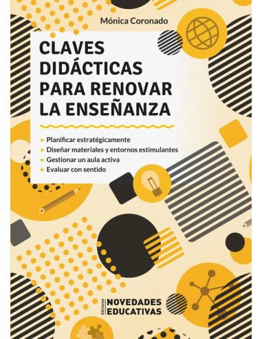 Claves didácticas para renovar la enseñanza:Planificar estratégicamente. Diseñar materiales y entornos estimulantes. Gestionar un aula activa. Evaluar con sentido