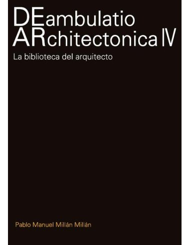 Deambulatio Architectónica IV:La biblioteca del arquitecto