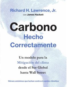 Carbono Hecho Correctamente:Un modelo para la mitigación del clima desde el Sur Global hasta Wall Street