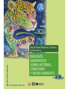 Diálogos amerindios sobre historia, territorio y medio ambiente