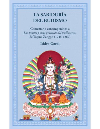 La sabiduría del budismo:Un comentario contemporáneo a las 37 prácticas del bodhisatva, de Togme Zangpo