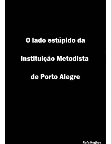 O Lado Estúpido Da Instituição Metodista De Porto Alegre
