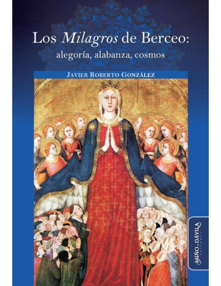 Los Milagros de Berceo: alegoría, alabanza, cosmos