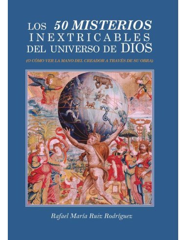 Los 50 misterios inextricables del universo de Dios