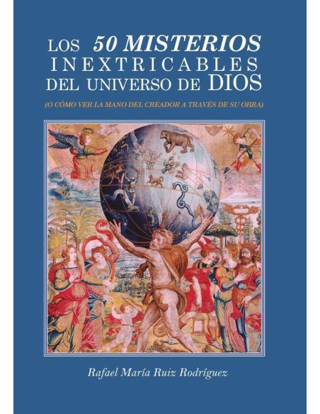 Los 50 misterios inextricables del universo de Dios