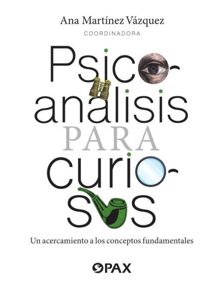 Psicoanálisis para curiosos:Un acercamiento a los conceptos fundamentales