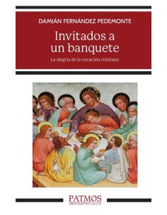 Invitados a un banquete:La alegría de la vocación cristiana
