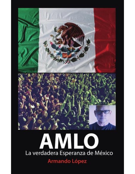 AMLO La verdadera Esperanza de México