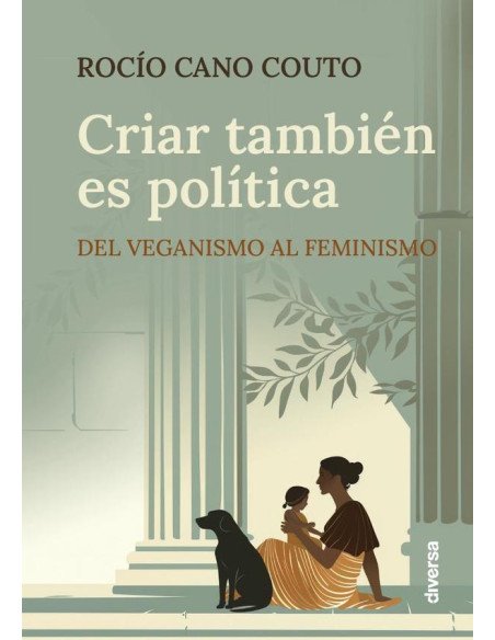 Criar también es política:Del veganismo al feminismo