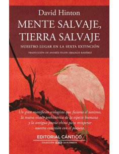 Mente salvaje, tierra salvaje:Nuestro lugar en la sexta extinción