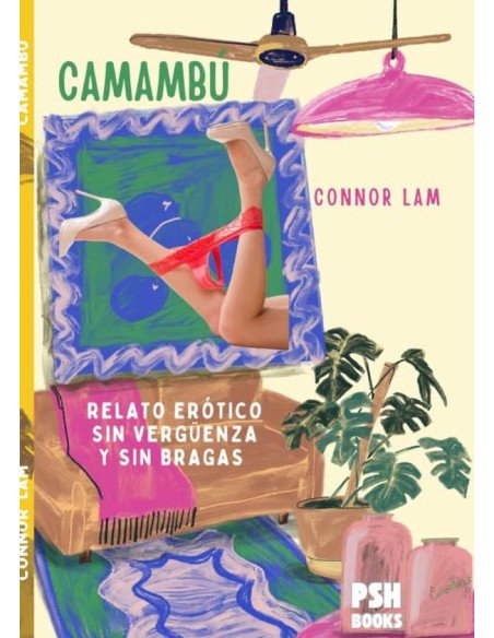 Camambú:Relato sin bragas y sin vergüenza