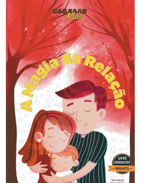 A Magia Da Relação:Educação Pais & Filhos