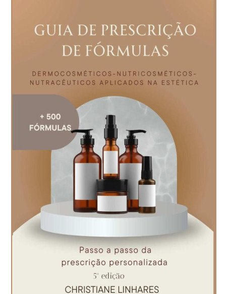 Guia De Prescrição De Fórmulas:Nutracêuticos, Nutricosméticos e Dermocosméticos aplicados na Estética