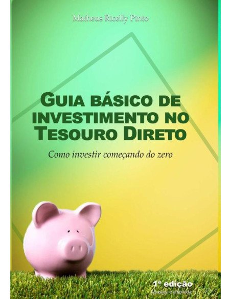 Guia Básico De Investimento No Tesouro Direto:Como investir começando do zero