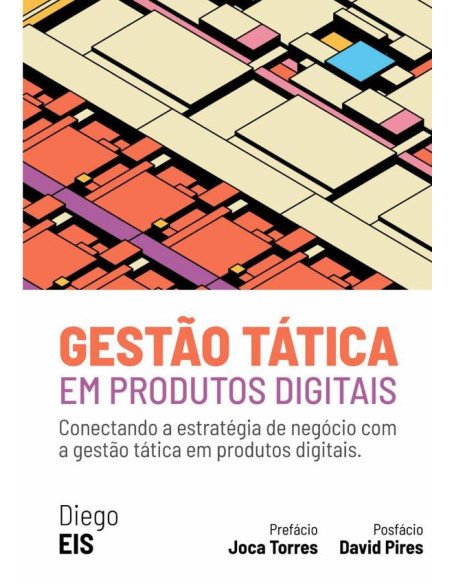 Gestão Tática Em Produtos Digitais:Conectando a estratégia de negócio com a gestão tática em produtos digitais.