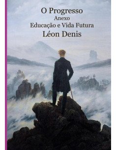 O Progresso. Anexo: Educação E Vida Futura