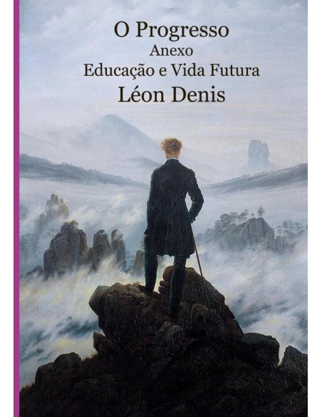 O Progresso. Anexo: Educação E Vida Futura