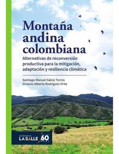 Montaña andina colombiana:Alternativas de reconversión productiva para la mitigación, adaptación y resiliencia climática