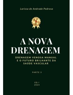 A Nova Drenagem:Drenagem Venosa Manual e o Futuro Brilhante da Saúde Vascular- Parte 3
