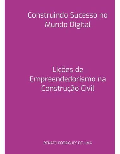 Construindo Sucesso No Mundo Digital:Lições de Empreendedorismo na Construção Civil