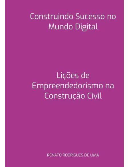 Construindo Sucesso No Mundo Digital:Lições de Empreendedorismo na Construção Civil