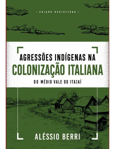Agressões Indígenas Na Colonização Italiana Do Médio Vale Do Itajaí