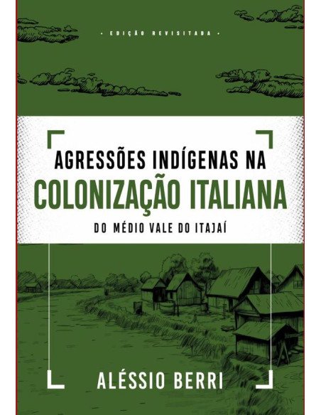 Agressões Indígenas Na Colonização Italiana Do Médio Vale Do Itajaí