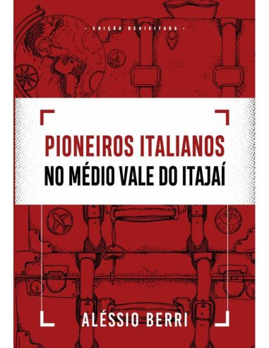 Pioneiros Italianos No Médio Vale Do Itajaí:Relação de imigrantes e locais de origem e destino
