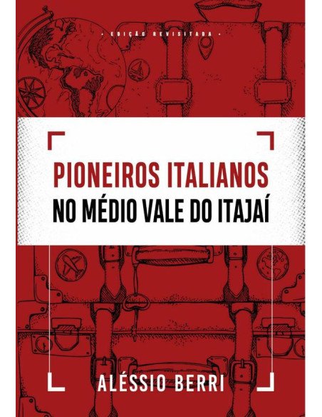 Pioneiros Italianos No Médio Vale Do Itajaí:Relação de imigrantes e locais de origem e destino