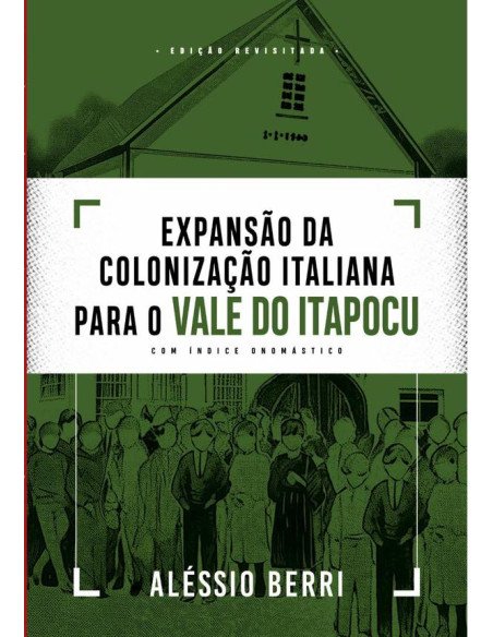 Expansão Da Colonização Italiana Para O Vale Do Itapocu:Com índice onomástico