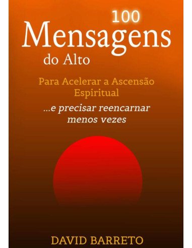 100 Mensagens Do Alto:Para Acelerar a Ascensão Espiritual