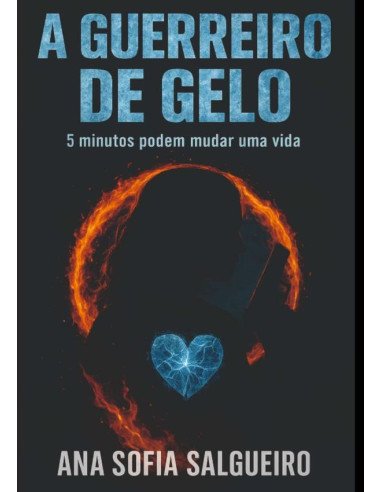 A Guerreiro De Gelo:5 minutos podem mudar uma vida