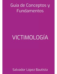 Victimología:Guía de Conceptos y Fundamentos