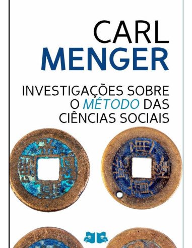 Investigações Sobre O Método Das Ciências Sociais:e especialmente da Economia Política
