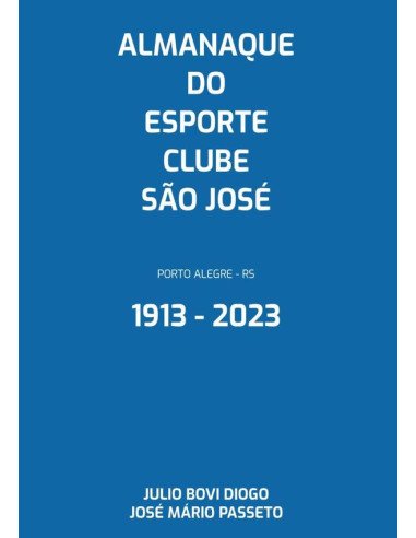 Almanaque Do Esporte Clube São José 1913 - 2023