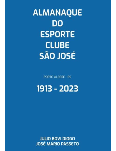 Almanaque Do Esporte Clube São José 1913 - 2023
