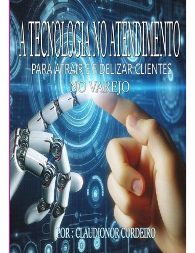 O Uso De Tecnologia No Atendimento Para Atrair E Fidelizar Clientes:Quais as mudanças que estão impactando o varejo...