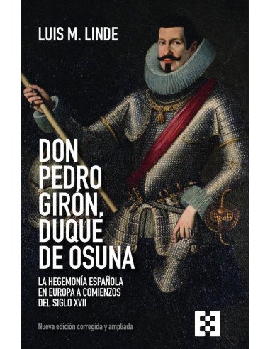 Don Pedro Girón, duque de Osuna:La hegemonía española en Europa a comienzos del siglo XVII