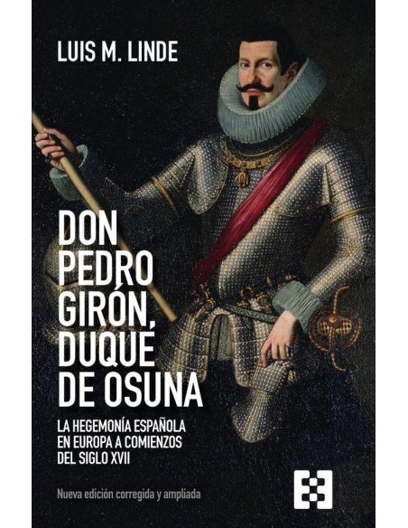 Don Pedro Girón, duque de Osuna:La hegemonía española en Europa a comienzos del siglo XVII