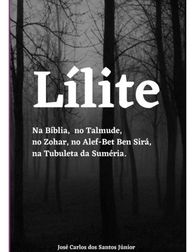 Lílite:na Bíblia, no Talmude, no Zohar, no Alef-Bet Ben Sirá, na Tubuleta da Suméria