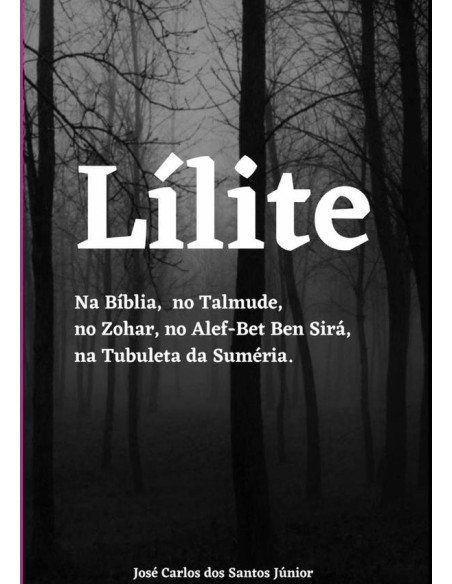 Lílite:na Bíblia, no Talmude, no Zohar, no Alef-Bet Ben Sirá, na Tubuleta da Suméria