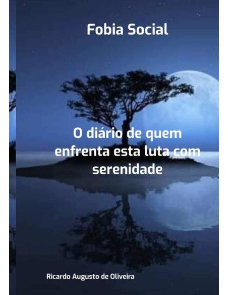 Fobia Social:O diário de quem enfrenta esta luta com serenidade
