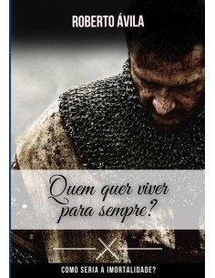 Quem Quer Viver Para Sempre?
